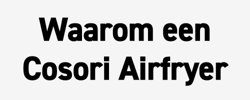 Waarom een Cosori Airfryer